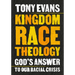 Kingdom Race Theology: God's Answer to Our Racial Crisis