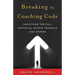 Breaking the Coaching Code: Unlocking the Full Potential Within Yourself and Others