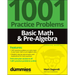 Basic Math & Pre-Algebra: 1001 Practice Problems for Dummies (+ Free Online Practice)