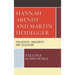 Hannah Arendt and Martin Heidegger: Philosophy, Modernity, and Education