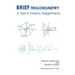 Brief Trigonometry a Text in Twenty Assignments