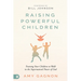 Raising Powerful Children: Training Your Children to Walk in the Supernatural Power of God