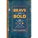 Brave and Bold: 31 Devotions to Strengthen Men