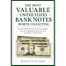 The Most Valuable United States Bank Notes Worth Collecting: Discover Valuable Star Notes, Fancy Serial Numbers, Error Notes, Replacement Notes, and O