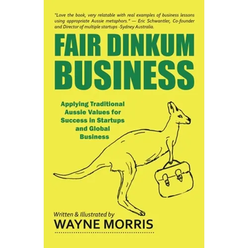 Fair Dinkum Business: Applying Traditional Aussie Values for Success in Startups and Global Business
