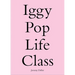 Iggy Pop Life Class: A Project by Jeremy Deller
