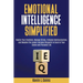 Emotional Intelligence Simplified: Master Your Emotions, Manage Stress, Enhance Communication, and Become the Leader Everyone Respects to Excel in You