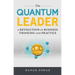 The Quantum Leader: A Revolution in Business Thinking and Practice