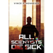 All Scientists Die Sick
