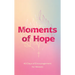 Moments of Hope: 40 Days of Encouragement for Women