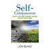 Self-Compassion: A step-by-step guide to embrace your soul and love yourself more