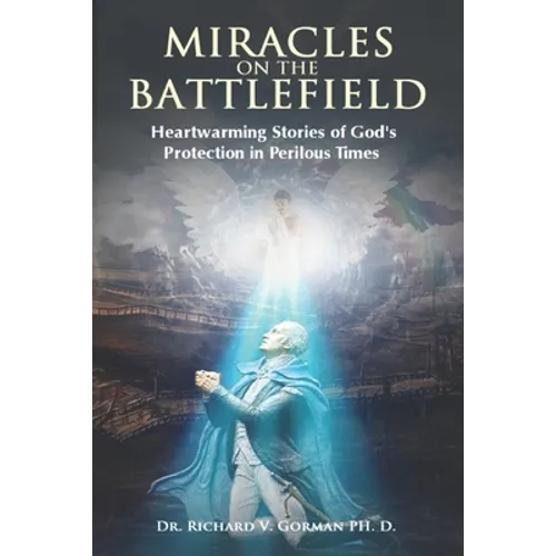 Miracles on the Battlefield: Heartwarming Stories of God's Protection in Perilous Times