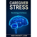 Caregiver Stress: Neurobiology to the Rescue