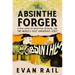 The Absinthe Forger: A True Story of Deception, Betrayal, and the World's Most Dangerous Spirit