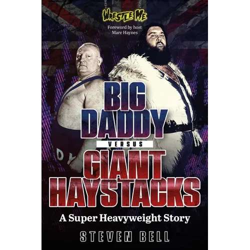 Big Daddy Versus Giant Haystacks: A Super Heavyweight Story