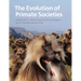 The Evolution of Primate Societies