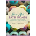 How to Make Bath Bombs: A Beginner's Guide to Making Homemade Bath Bombs Step-By-Step