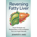 Reversing Fatty Liver: Proven Strategies and Practical Steps to Heal and Restore Your Liver Health Naturally