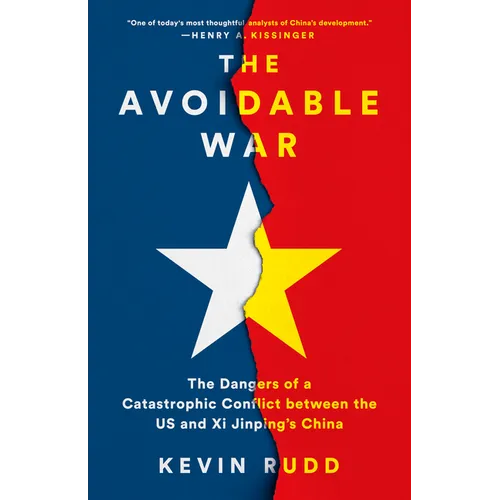 The Avoidable War: The Dangers of a Catastrophic Conflict Between the US and Xi Jinping's China