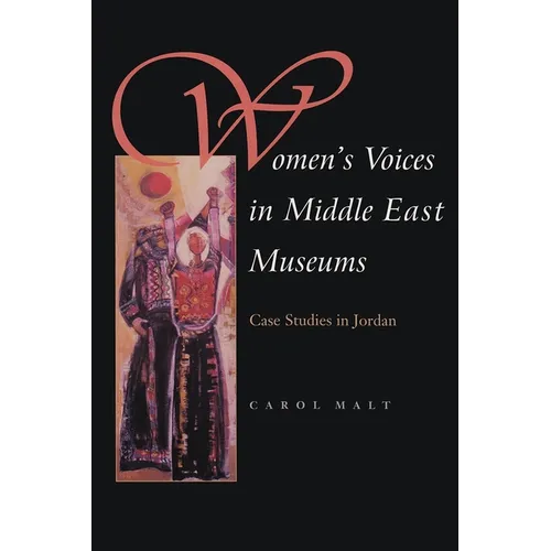 Women's Voices in Middle East Museums: Case Studies in Jordan - Hardcover