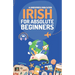 Irish for Absolute Beginners: Basic Words and Phrases Across 50 Themes with Online Audio Pronunciation Support
