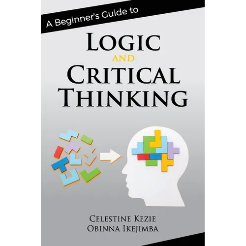 A Beginner's Guide to Logic and Critical Thinking