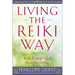 Living the Reiki Way: Living the Reiki Way: Reiki Principles for Everyday Living