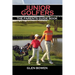 Junior Golfers: The Parents Guide Book