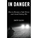 In Danger: How to Become a Safe Driver and Avoid Getting Hit