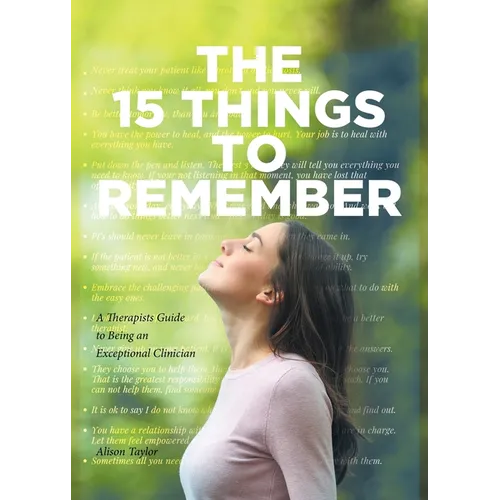 The 15 Things to Remember: A Therapists Guide to Being an Exceptional Clinician