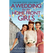 A Wedding for the Home Front Girls: An uplifting and heart-warming historical saga set in WW2