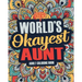 Worlds Okayest Aunt: A Snarky, Irreverent & Funny Aunt Coloring Book for Adults