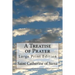 A Treatise of Prayer: Large Print Edition