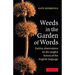 Weeds in the Garden of Words: Further Observations on the Tangled History of the English Language