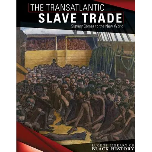 The Transatlantic Slave Trade: Slavery Comes to the New World