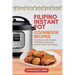 Filipino Instant Pot Cookbook Recipes: Traditional & Classic Philippine Flavors Made Quick and Easy