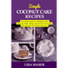 Simple Coconut Cake Recipes: Your Perfect guide to making the most amazing fluffy, spongy and moist Coconut Cake that will wow everybody in the roo