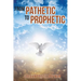 From Pathetic To Prophetic