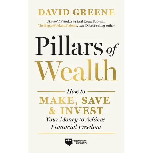 Pillars of Wealth: How to Make, Save, and Invest Your Money to Achieve Financial Freedom
