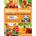 Ninja Blender Cookbook for Beginners: 365 Days of Ninja Blender Recipes, Juicing for Your Family's Well-being, Boost Energy, Lose Weight Fast, Detoxif