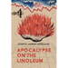 Apocalypse on the Linoleum