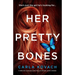 Her Pretty Bones: A completely addictive crime thriller with nail-biting suspense