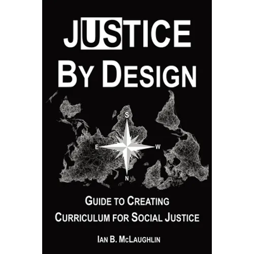 Justice By Design: Guide to Creating Curriculum for Social Justice