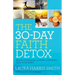 The 30-Day Faith Detox: Renew Your Mind, Cleanse Your Body, Heal Your Spirit
