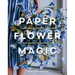 Paper Flower Magic: Techniques & Projects to Sculpt Your Own Garden of Realistic Blooms