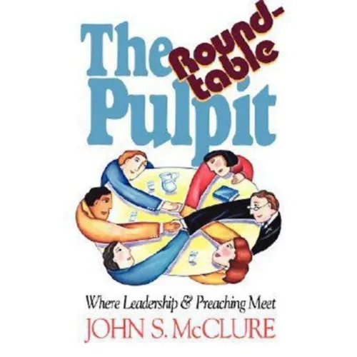 The Roundtable Pulpit: Where Leadership & Preaching Meet