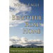 Beautiful Road Home: Living in the Knowledge That You Are Spirit