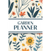 Garden Planner (Illustrated Wildflowers): 6"x9" Yearly Garden Planning Journal with Layout Grids, Plant Inventory, Seed & Treatment Trackers, Monthly