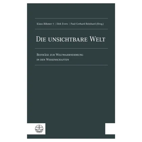 Die Unsichtbare Welt: Beitrage Zur Weltwahrnehmung in Den Wissenschaften
