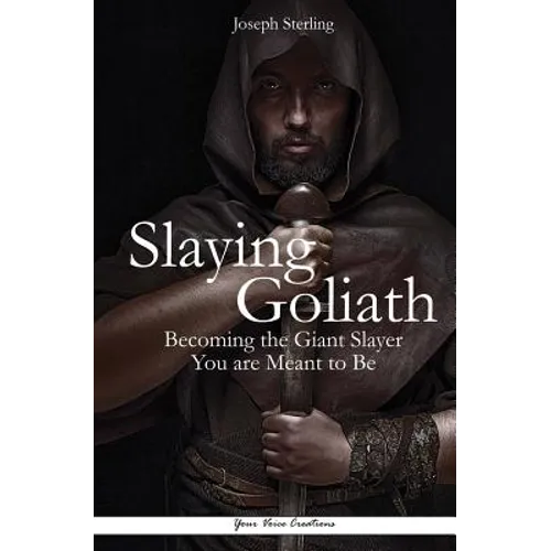 Slaying Goliath: Becoming the Giant Slayer You are Meant to Be
